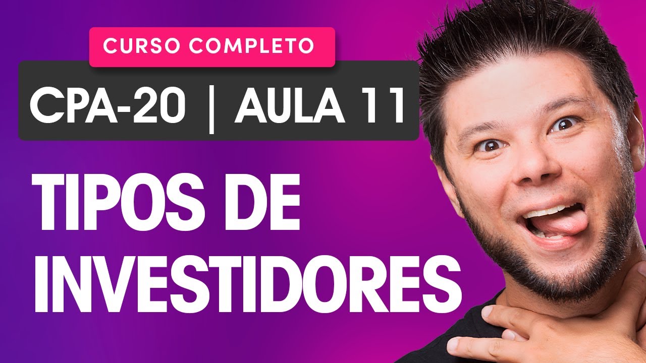 Curso CPA-20: Aula 11 - Tipos de Investidores 💲 Curso GRÁTIS COMPLETO CPA-20 🥇 100% atualizado 2024