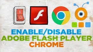 How to Enable or Disable Adobe Flash Player on Google Chrome