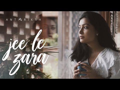 Antariksh - Jee Le Zara | Official Music Video | 2020