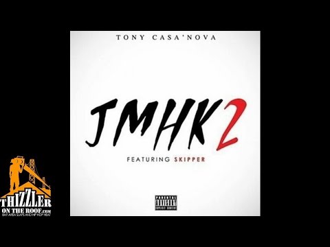 Tony Casa'Nova ft. HBK Skipper - J.M.H.K. 2 [Thizzler.com]