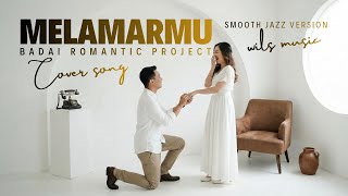 MELAMARMU – BADAI ROMANTIC PROJECT | SMOOTH JAZZ VERSION COVER #wilsmusicrequest @vhazar1241 