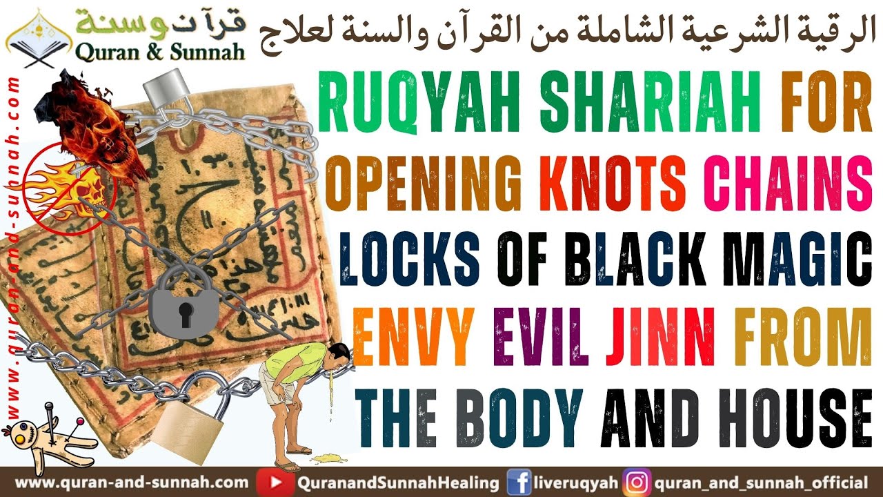 Ruqyah Shariah For Opening Knots Chains Locks Of Black Magic Envy Evil Jinn From The Body and House.