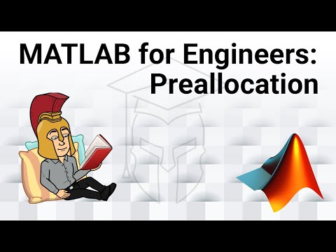 MATLAB for Engineers - Preallocation of Variables: What, Why, and How