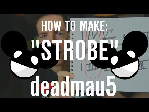 How to Make "Strobe" by Deadmau5 (Deadmau5 Series 3/3)