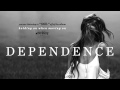 Dependence - Still. 