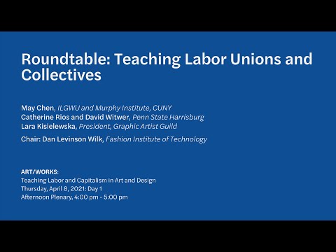 Art/Works Symposium 2021: Roundtable: Teaching Labor Unions and Collectives