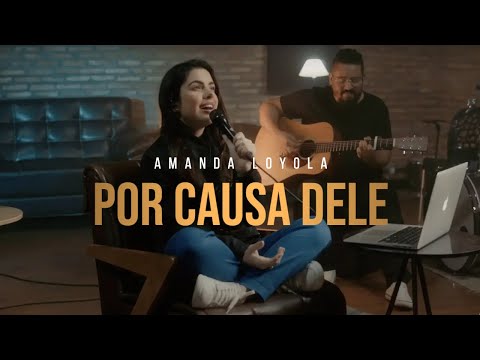 Amanda Loyola - Por Causa Dele