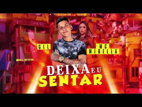 MC DLL E MC MIRELLA - DEIXA EU SENTAR ( LANÇAMENTO )