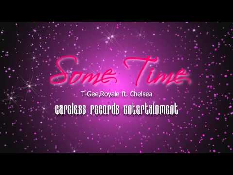 Some Time - T-Gee,Royale ft. Chelsea