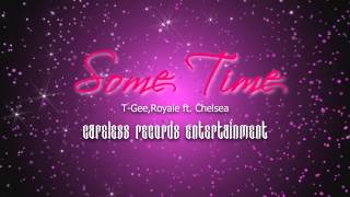 Some Time - T-Gee,Royale ft. Chelsea