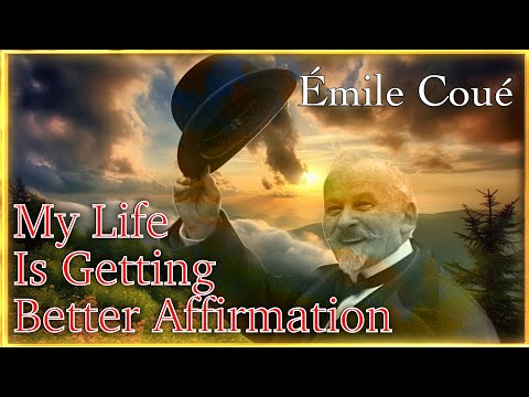Every Day In Every Way I Am Getting Better And Better Affirmations | Émile Coué ✨