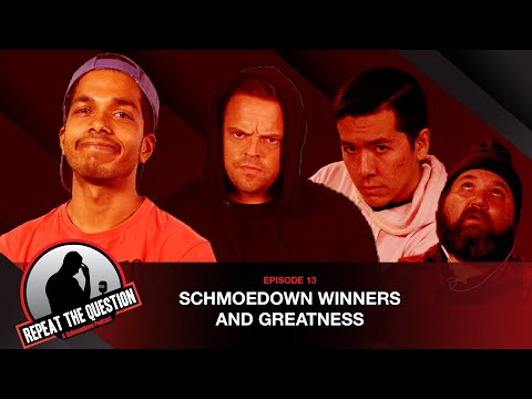 Repeat the Question - Episode 13: Schmoedown Winners and Greatness