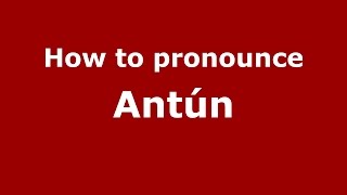 How to pronounce Antún