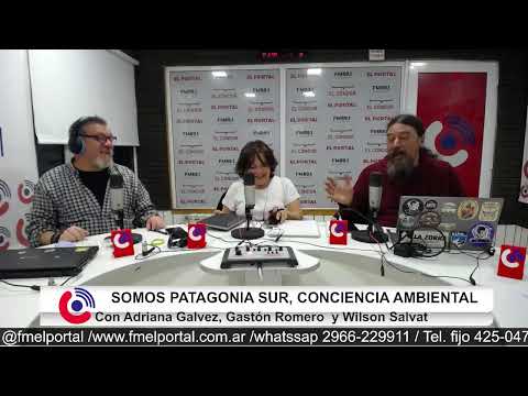 PATAGONIA SUR - CONCIENCIA AMBIENTAL. 27/08/2026 con Adriana Galvez, Wilson Salvat y Gastón Romero.