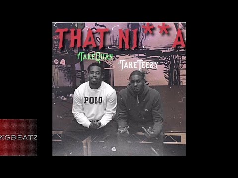 1TakeTeezy ft. 1TakeQuan - Im That Ni**a [New 2018] (1)