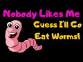 Nobody Likes Me, Everybody Hates Me (Guess I'll Go Eat Worms) Funny Song With Lyrics