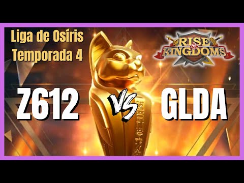 Z612 vs GLDA | FINAIS DA FASE ELIMINATÓRIA DA LIGA DE OSÍRIS - RISE OF KINGDOMS