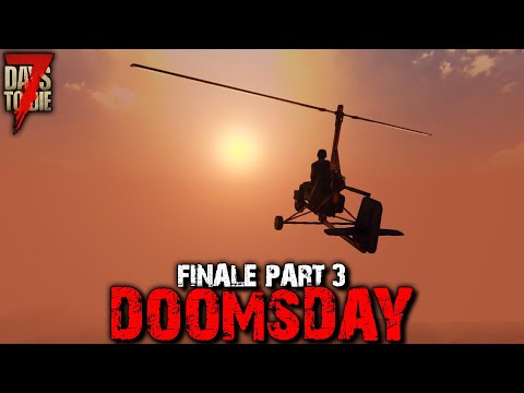 7 Days to Die: Doomsday - Finale Part 3 | 7 Days to Die (Alpha 18 Gameplay)