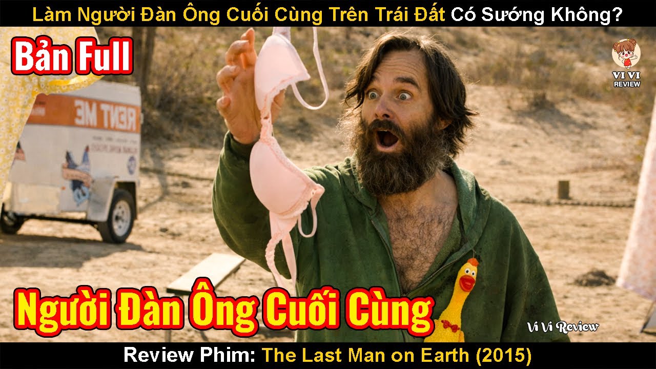 Làm Người Đàn Ông Cuối Cùng Trên Trái Đất Liệu Có Sướng Không? | Review Phim: The Last Man on Earth