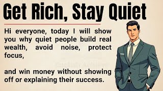 Get Rich, Stay Quiet 🔥 || 10 Silent Rules Wealthy People Never Explain || Graded Reader ✅