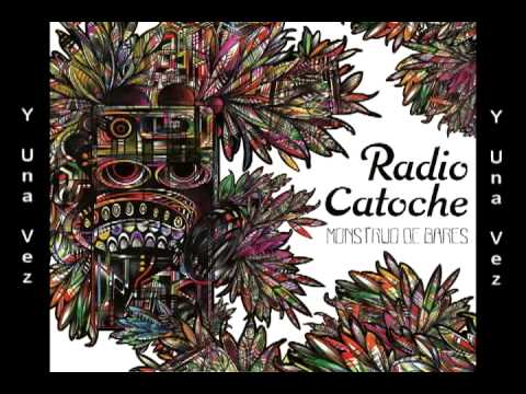 Radio Catoche - Y una vez - Monstruo de Bares