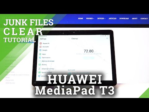HUAWEI MediaPad T3 and Storage Cleaning - Delete Junk Files & Remove Cache