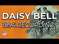 Daisy Bell Original 1894 Phonograph Recording With Lyrics