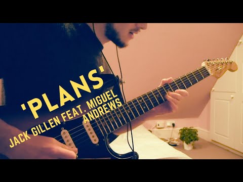 'Plans' - Jack Gillen (feat. Miguel Andrews/ Migsdrummer)