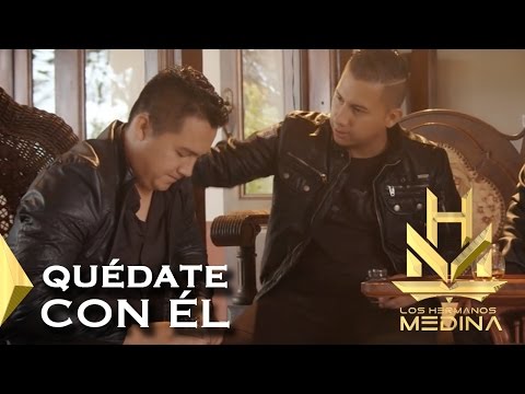 Los Hermanos Medina - Quedate Con el l VIDEO OFICIAL