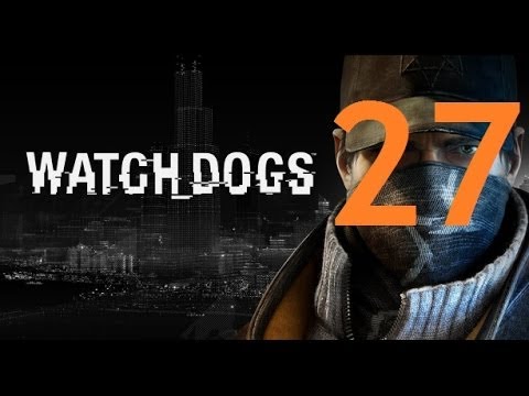 Watch Dogs - Gameplay Walkthrough Part 27: Unstoppable Force