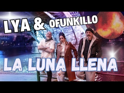 LYA Y OFUNKILLO - La luna llena ( video oficial)