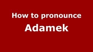 How to pronounce Adamek