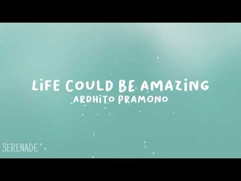 Ardhito Pramono  - Life Could Be Amazing (lyrics)