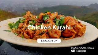 Episode#07 | Chicken Karahi | Islamabad | Pakistan | Itinerary Safarnama