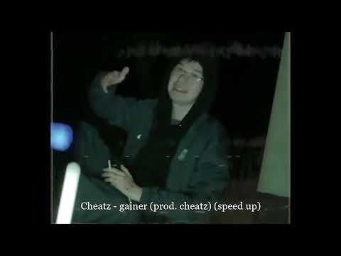 Cheatz - gainer (prod. cheatz) speed up