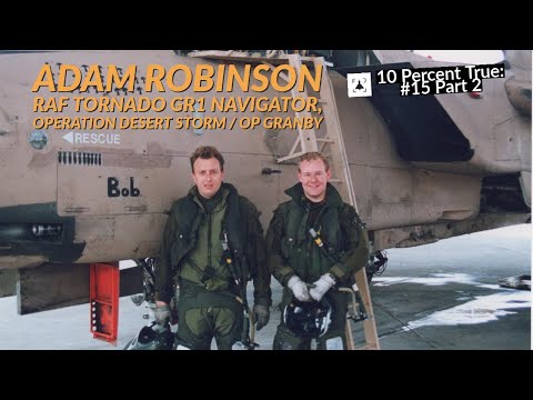 Flying the Panavia Tornado - Operation Desert Storm - Adam Robinson (Part 2)