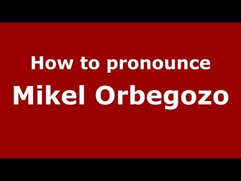 How to pronounce Mikel Orbegozo (Spanish/Spain) - PronounceNames.com
