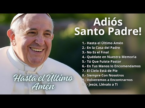 Adiós Santo Padre: “Hasta el Último Amén” | Homenaje Musical al Papa Francisco