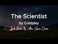 The Scientist by Coldplay - Jada Facer & Alex Goot Cover