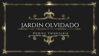 jardin olvidado - remmy valenzuela (letra)