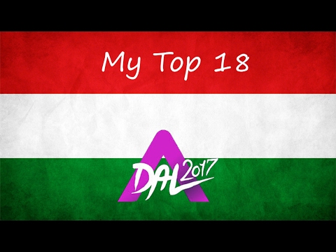 Eurovision 2017 Hungary (Semifinalists A Dal) | My Top 18