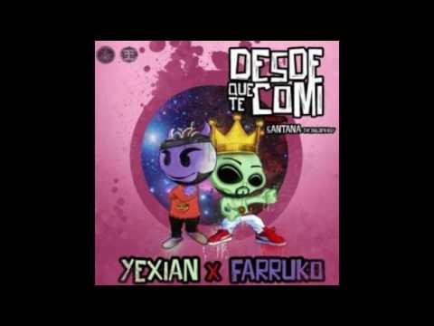 Yexian Ft.Farruko -Desde que te comi .