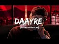 Daayre Arijit Singh Song Slowed And Reverb Lofi Mix