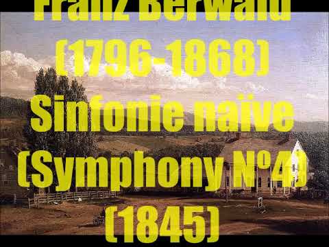 Franz Berwald (1796 -1868) : Sinfonie naïve (Symphony Nº4) (1845)