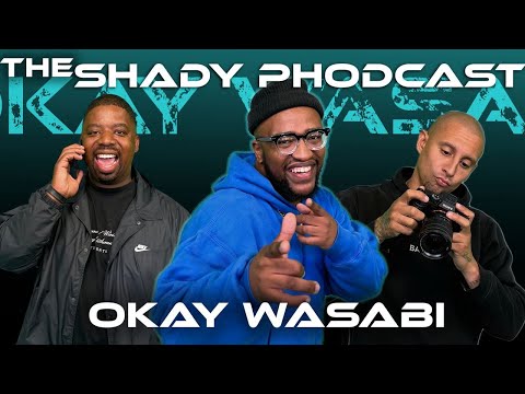 Episode 12 | The Shady PHodcast: Standing on Business with Okay Wasabi