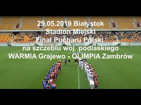 29.05.2019 FINAŁ PUCHARU POLSKI (na szczeblu woj. podlaskiego) WARMIA Grajewo - OLIMPIA Zambrów