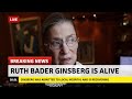 Ruth Bader Ginsburg Found ALIVE! Has Pulse! Is Breathing! Not Dead!