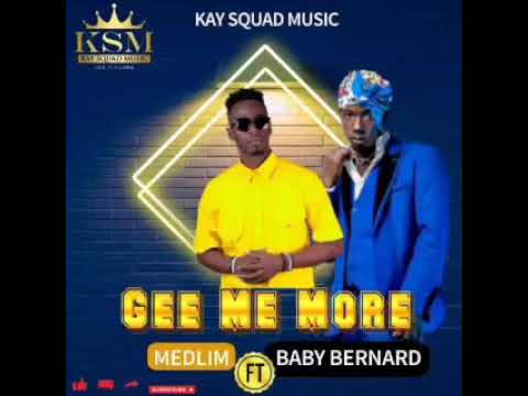 Medlim ft Baby Bernard: Gee Me more ( official audio) Kay squad music