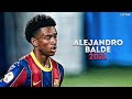 Alejandro Balde 2021 - The Future of Barcelona | Skills & Tackles | HD