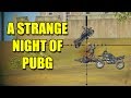 A Strange Night of PUBG